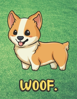 Paperback Woof: Kawaii Corgi Dog Notebook with Green Grass Background Design and Barking Noise Cover. Perfect Journal for Pet and Dog Book