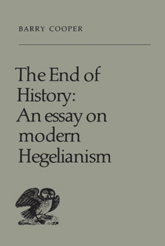 Paperback The End of History: An Essay on Modern Hegelianism Book