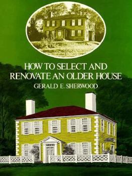 Paperback How to Select and Renovate an Older House Book