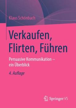 Paperback Verkaufen, Flirten, F?hren: Persuasive Kommunikation - Ein ?berblick [German] Book