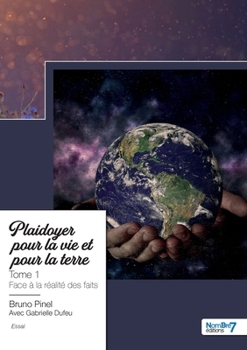 Paperback Plaidoyer pour la vie et pour la Terre - Tome 1: Avec Gabrielle Dufeu [French] Book