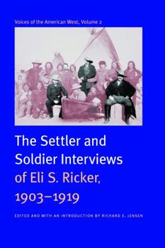 Hardcover Voices of the American West, Volume 2: The Settler and Soldier Interviews of Eli S. Ricker, 1903-1919 Book