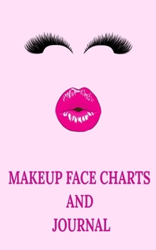 Lips and Lashes Makeup Journal and Face Charts for Professional and Amateur Makeup Artists . 75 Worksheet Pages to Journal Products and Makeup Techniques