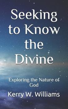 Paperback Seeking to Know the Divine: Exploring the Nature of God Book