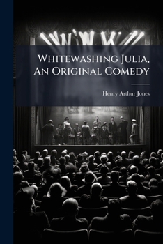 Whitewashing Julia: An Original Comedy in Three Acts and an Epilogue