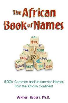 Paperback The African Book of Names: 5,000+ Common and Uncommon Names from the African Continent Book