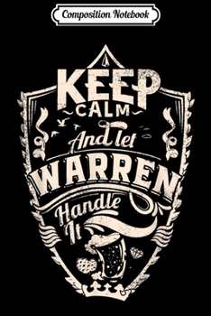 Composition Notebook: keep calm and let Warren handle it surname Warren name  Journal/Notebook Blank Lined Ruled 6x9 100 Pages