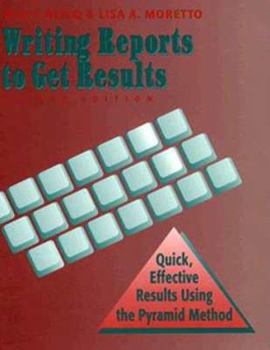 Paperback Writing Reports to Get Results: Quick, Effective Results Using the Pyramid Method Book