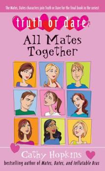 All Mates Together (Truth or Dare) - Book #8 of the Truth, Dare, Kiss, Promise