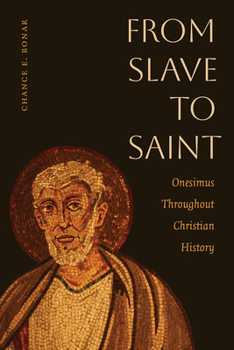 Paperback From Slave to Saint: Onesimus Throughout Christian History Book