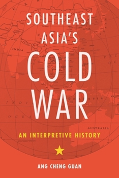 Southeast Asia's Cold War: An Interpretive History