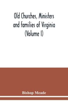 Paperback Old churches, ministers and families of Virginia (Volume I) Book