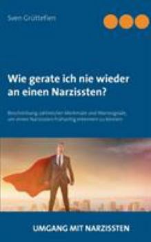 Paperback Wie gerate ich nie wieder an einen Narzissten?: Beschreibung zahlreicher Merkmale und Warnsignale, um einen Narzissten fr?hzeitig erkennen zu k?nnen [German] Book