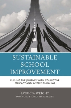 Paperback Sustainable School Improvement: Fueling the Journey with Collective Efficacy and Systems Thinking Book