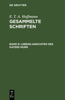 Hardcover Lebens-Ansichten Des Katers Murr: Nebst Fragmentarischer Biographie Des Kapellmeisters Johannes Kreisler in Zufälligen Makulaturblättern [German] Book