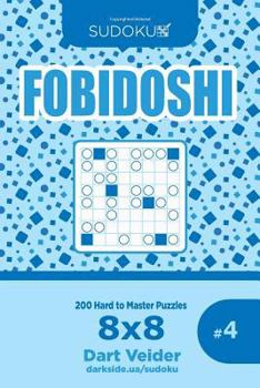 Paperback Sudoku Fobidoshi - 200 Hard to Master Puzzles 8x8 (Volume 4) Book