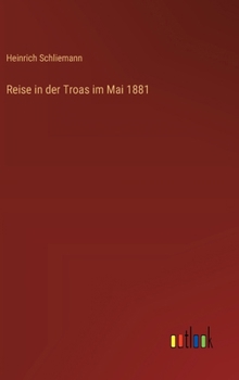 Reise in der Troas im Mai 1881 (German Edition)