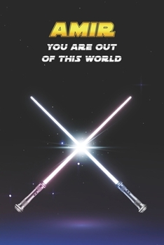 Amir You Are Out Of This World: Unique Personalised Full Lined Sci-Fi Journal Diary Notebook Gift For A Boy Called Amir - 100 Pages - Perfect for Boys ... Journal For Home, School College Or Work.