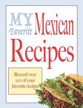 My favorite Mexican recipes: Blank cookbooks to write in