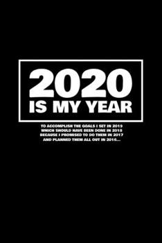 2020 Is My Year: 6x9 Blank Lined Journal / Notebook (Paperback, Black Cover) - Funny, Sarcastic Yet Motivational 2020 New Year's Resolution Gift