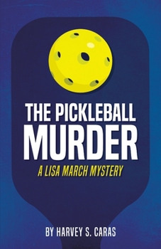 Paperback The Pickleball Murder: A Lisa March Mystery Book