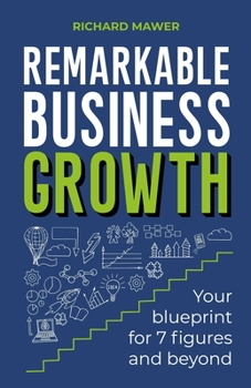 Paperback Remarkable Business Growth: Your Blueprint for 7 Figures and Beyond Book