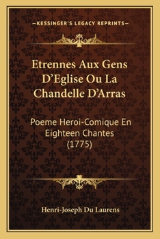 Paperback Etrennes Aux Gens D'Eglise Ou La Chandelle D'Arras: Poeme Heroi-Comique En Eighteen Chantes (1775) [French] Book