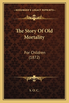 Paperback The Story Of Old Mortality: For Children (1872) Book
