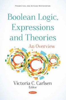 Paperback Boolean Logic, Expressions and Theories: An Overview Book