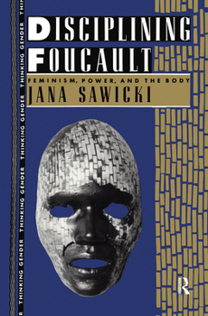 Disciplining Foucault: Feminism, Power, and the Body - Book  of the Thinking Gender