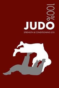 Paperback Judo Strength and Conditioning Log: Daily Judo Sports Workout Journal and Fitness Diary for Practitioner and Instructor - Notebook Book