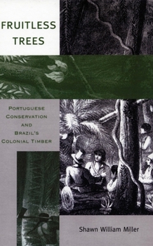 Hardcover Fruitless Trees: Portuguese Conservation and Brazil's Colonial Timber Book