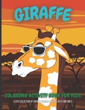 Paperback Giraffe Coloring Activity Book For Kids: A Cute Collection of Giraffe Designs For Kids, Boys and Girls Book
