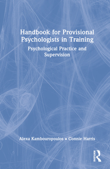 Hardcover Handbook for Provisional Psychologists in Training: Psychological Practice and Supervision Book