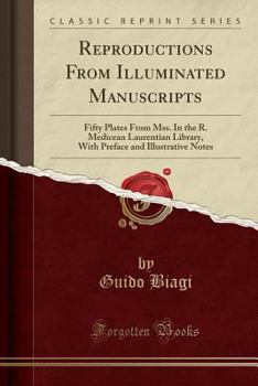 Paperback Reproductions from Illuminated Manuscripts: Fifty Plates from Mss. in the R. Medicean Laurentian Library, with Preface and Illustrative Notes (Classic Book