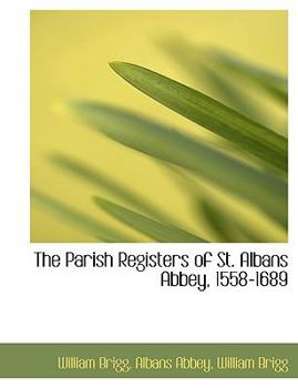 The Parish Registers of St Albans Abbey, 1558-1689