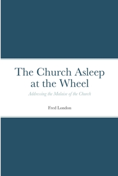 Paperback The Church Asleep at the Wheel: Addressing the Malaise of the Church Book