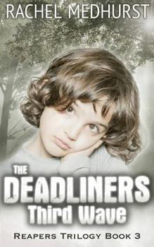 The Deadliners: Third Wave - Book #3 of the Reapers