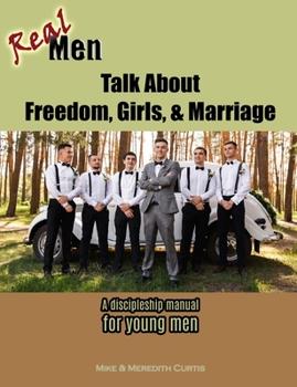 Paperback Real Men Talk about Freedom, Girls, & Marriage Book