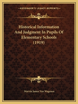 Paperback Historical Information And Judgment In Pupils Of Elementary Schools (1919) Book