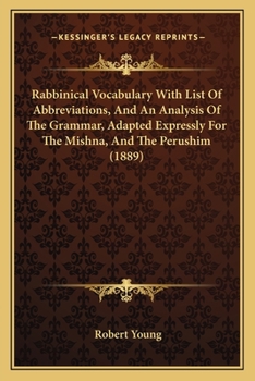 Paperback Rabbinical Vocabulary With List Of Abbreviations, And An Analysis Of The Grammar, Adapted Expressly For The Mishna, And The Perushim (1889) Book