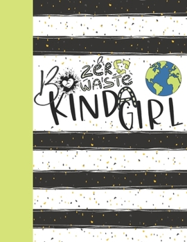 Be A Zero Waste Kinda Girl: Recycling Sketchbook Gift For Girls And Women - Sketchpad Activity Book Reduce Reuse Recycle For Kids To Draw Art And Sketch In