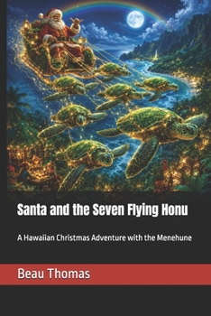 Santa and the Seven Flying Honu: A Hawaiian Christmas Adventure with the Menehune