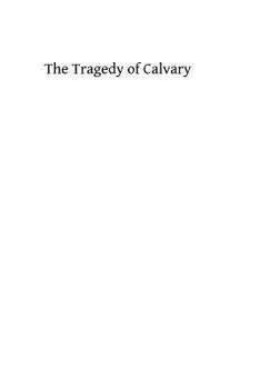 Paperback The Tragedy of Calvary Book