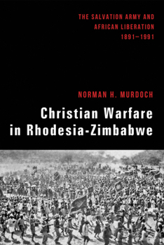 Paperback Christian Warfare in Rhodesia-Zimbabwe: The Salvation Army and African Liberation, 1891-1991 Book