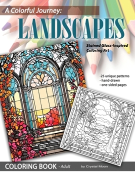 Paperback A Colorful Journey - Landscapes: Stained Glass-Inspired Coloring Art Book