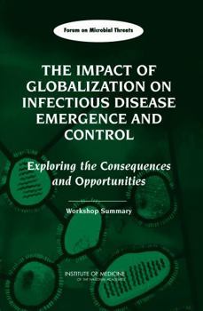 Paperback The Impact of Globalization on Infectious Disease Emergence and Control: Exploring the Consequences and Opportunities: Workshop Summary Book