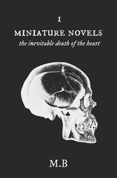 Paperback Miniature Novels I: the Inevitable Death of the Heart Book