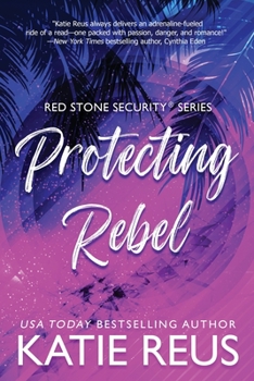 Protecting Rebel - Book #21 of the Red Stone Security