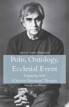 Polis, Ontology, Ecclesial Event: Engaging with Christos Yannaras' Thought